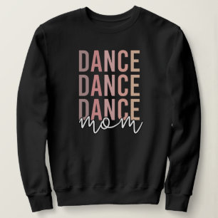 Dance Mum Dance Mama Dancer Mama Gifts Sweatshirt