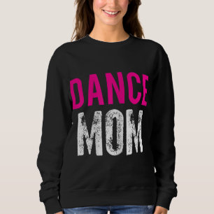 Dance Mum Dancer Ballet Practice Sweatshirt