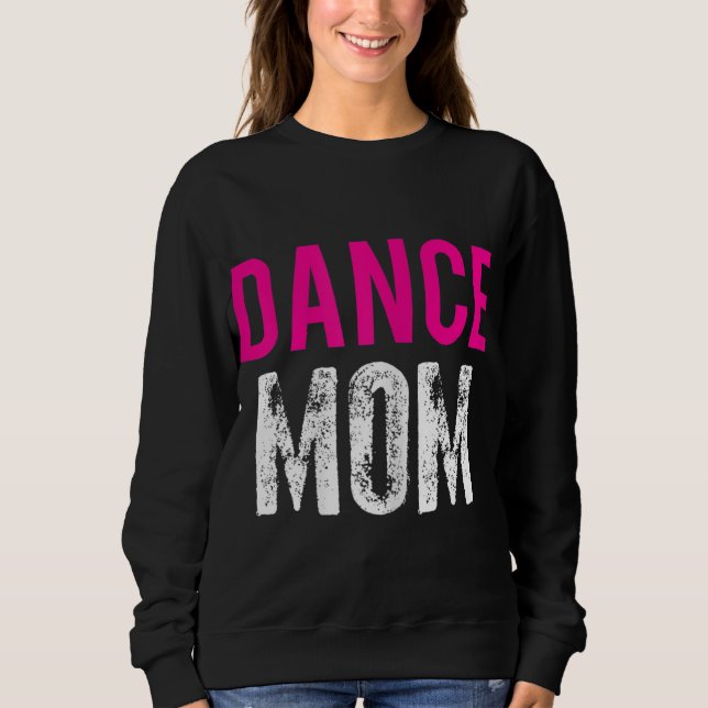 Dance Mum Dancer Ballet Practice Sweatshirt (Front)