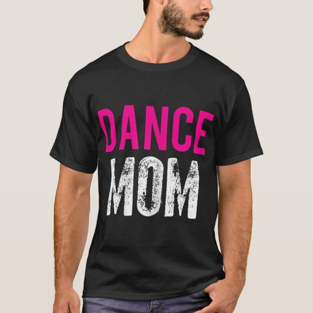 Dance Mum Dancer Ballet Practice T-Shirt (Front)