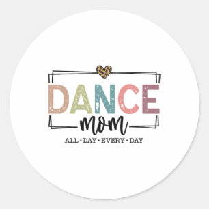 Dance Mum Dancing Mum Life Dancer Dance Lover Wome Classic Round Sticker