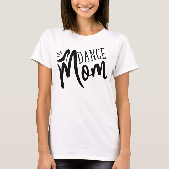Dance Mum Funny Dance Mum Mother's Day T-Shirt (Front)