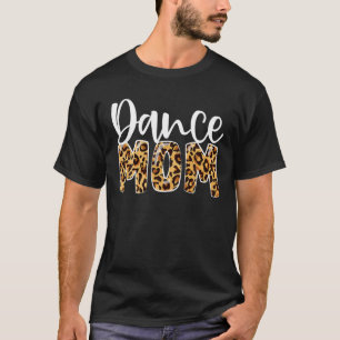 Dance Mum Leopard Funny Dance Mum Mother's Day 202 T-Shirt