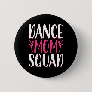 Dance Mum Squad - Dance Lover Dancer Mum Funny Mot 6 Cm Round Badge