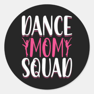 Dance Mum Squad - Dance Lover Dancer Mum Funny Mot Classic Round Sticker