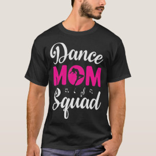 Dance Mum Squad, Dance Mum, Mother's Day T-Shirt