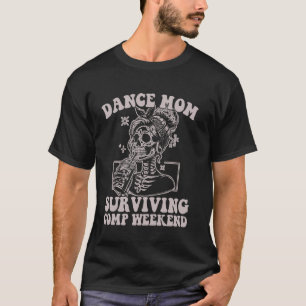 Dance Mum Surviving Comp Weekend Skeleton Coffee T-Shirt
