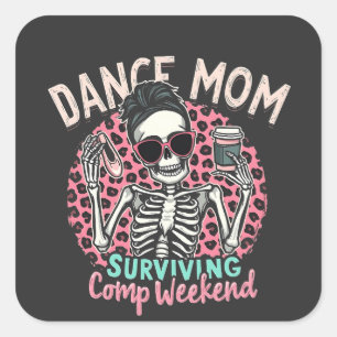 Dance Mum Surviving Comp Weekend Square Sticker
