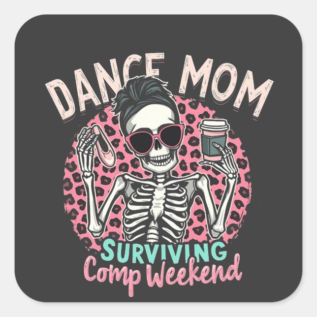 Dance Mum Surviving Comp Weekend Square Sticker (Front)