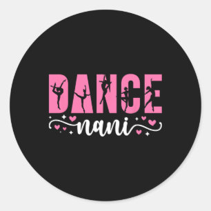 Dance Nani Of A Dancer Nani Dancing Nani Grandma  Classic Round Sticker