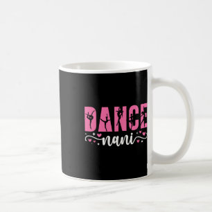 Dance Nani Of A Dancer Nani Dancing Nani Grandma Coffee Mug