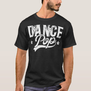 Dance Pop Dancing Pop Of A Dancer Pop T-Shirt