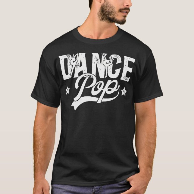 Dance Pop Dancing Pop Of A Dancer Pop T-Shirt (Front)