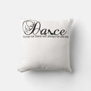 Dance Promise Me There Will Always Be One More Cushion