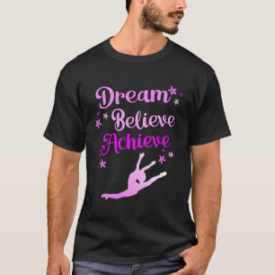 Dance Recital Gifts For Girls Dream Believe Achiev T-Shirt