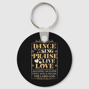 Dance Sing Praise Live Love Dancing Christian Men Key Ring