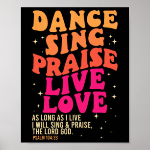 Dance Sing Praise Live Love Lord God Psalm Dancing Poster