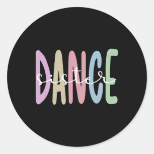 Dance Sister Of A Dancer Dance Sis Dancing Sister Classic Round Sticker