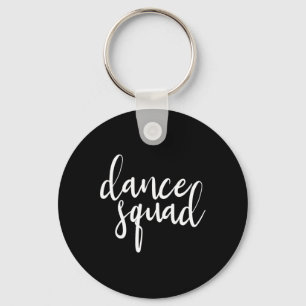 Dance Squad Dance Team Dancing Teen Dancer Gift Fo Key Ring