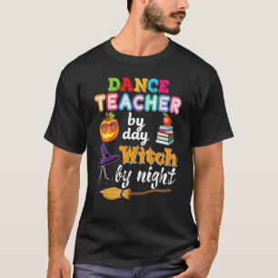 Dance Teacher By Day Witch Night Halloween Pumpkin T-Shirt