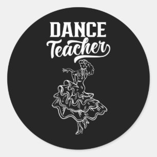 Dance Teacher Dancer Teach Cl Dancing Men Women Ki Classic Round Sticker