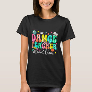 Dance Teacher Dream Team First Day Of School Retro T-Shirt