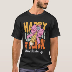 Dance Teacher Happy Last Day of School Coquette Bo T-Shirt