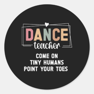 Dance Teacher Point Your Toes Dance Instructor Classic Round Sticker
