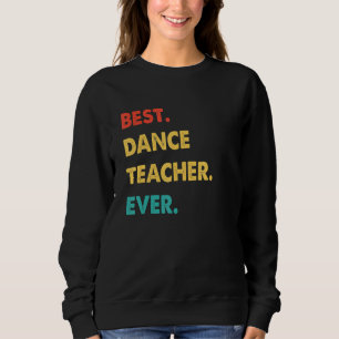 Dance Teacher Profession Retro Best Dance Teacher Sweatshirt