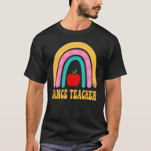 Dance Teacher Rainbow Pencil Back To School Apprec T-Shirt