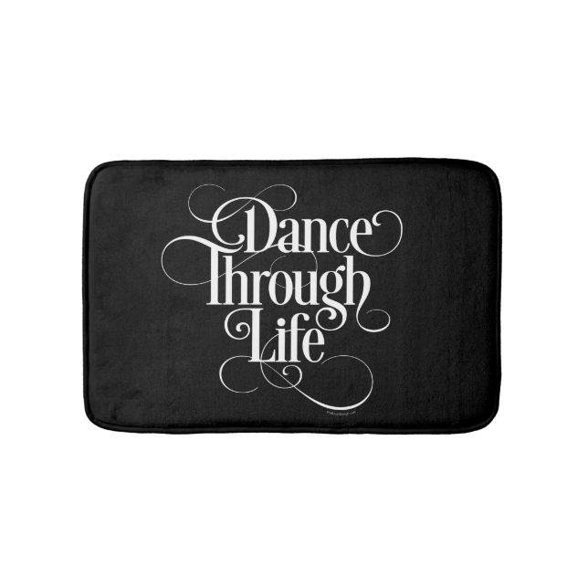 Dance Through Life Bathroom Mat (Front)