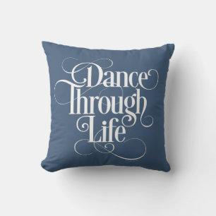 Dance Through Life Cushion