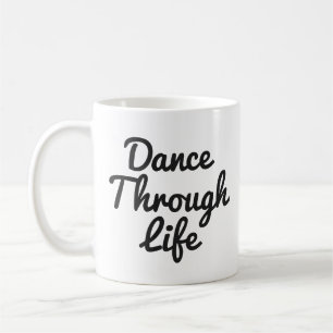 Dance Through Life Mug   Recital Gift