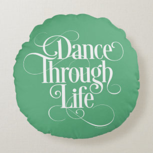 Dance Through Life Round Pillow
