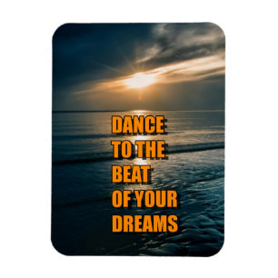 Dance to the beat of your dreams magnet