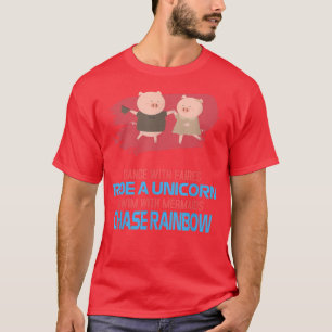 Dance With Fairies Chase Rainbows Funny Graphic T-Shirt