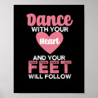 Dance with your heart and your feet will follow