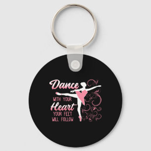 Dance With Your Heart Your Feet Will Follow Dancin Key Ring