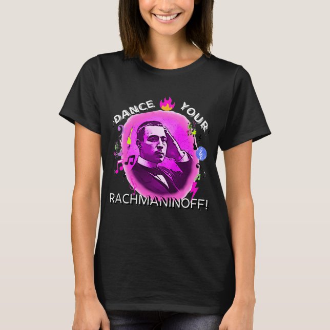 Dance Your Rachmaninoff! T-Shirt (Front)