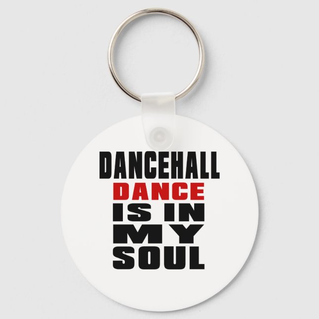 DANCEHALL is in my Soul Key Ring (Front)