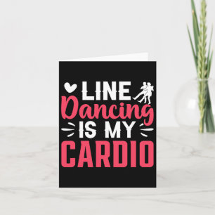 Dancer Dance Line Dancing Is My Cardio Card