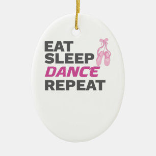 Dancer for Dancing Teacher Eat Sleep Dance Repeat Ceramic Ornament