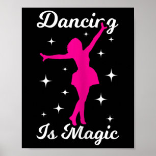 Dancer Girl Dancing Is Magic Women Dance Poster