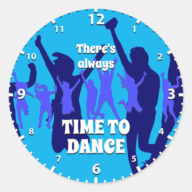 Dancers | ALWAYS TIME TO DANCE | Cyan Blue Classic Round Sticker (Front)