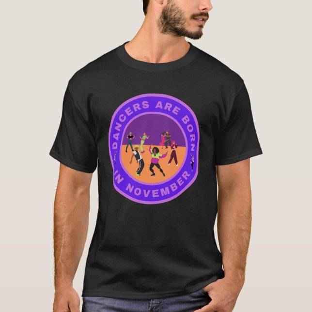 Dancers are born in November alternate design T-Shirt (Front)