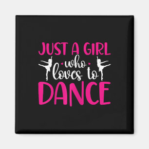 Dancers Just A Girl Who Loves To Dance Ballerina D Magnet