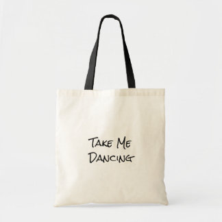 Dancer's Take Me Dancing Dance Quote Tote Bag