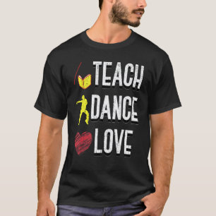 Dancing Dance Instructor Choreography Dance Teach T-Shirt