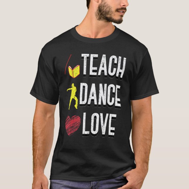 Dancing  Dance Instructor Choreography Dance Teach T-Shirt (Front)