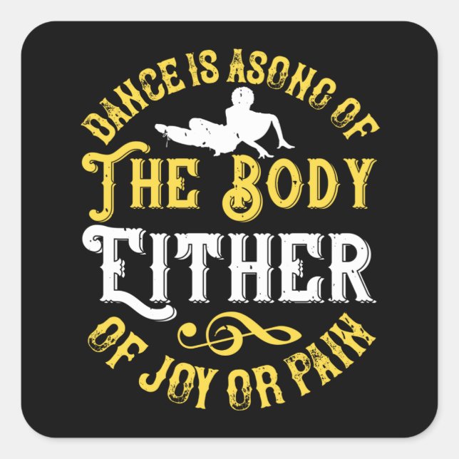 Dancing - Dance Is A Song Of The Body Square Sticker (Front)